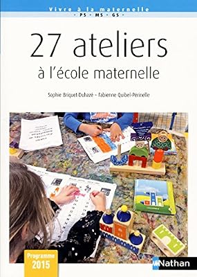 Nathan 27 Ateliers à l'école maternelle - Cycle 1