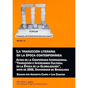 La traducción literaria en la época contemporánea: Actas de la Conferencia Internacional «Traducción e Intercambio Cultural en la Época de la ..