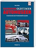 Faszination Oldtimer Automuseen. In Deutschland und im benachbarten Ausland by 