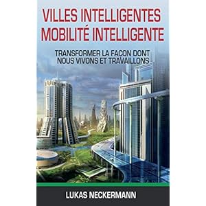 Villes Intelligentes, Mobilité Intelligente: Transformer La Façon Dont Nous Vivons Et Travaillons