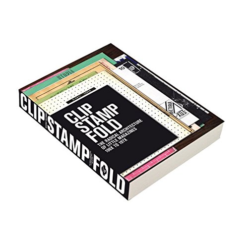 Clip, Stamp, Fold: The Radical Architecture of Little Magazines 196X to 197X