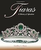Tiaras: A History of Splendour 1800-2000 by Geoffrey C. Munn