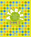 A table ! : Les 250 meilleures recettes de Elle à table