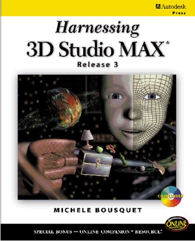 Harnessing 3D Studio Max Release 3