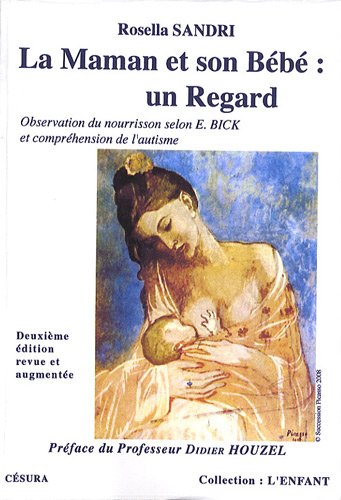 Download La maman et son bébé : un regard : Les apports de l'observation du nourrisson selon Esther Bick, à la compréhension de l'autisme Download La maman et son bébé : un regard : Les apports de l'observation du nourrisson selon Esther Bick, à la compréhension de l'autisme
