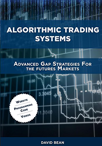 Algorithmic Trading Systems: Advanced Gap Strategies for the Futures Markets (English Edition)