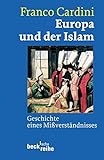 Image de Europa und der Islam: Geschichte eines Mißverständnisses (Beck'sche Reihe)