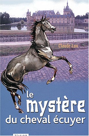 couverture de : Le myst&egrave;re du cheval &eacute;cuyer