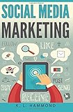Social Media Marketing by K. L. Hammond