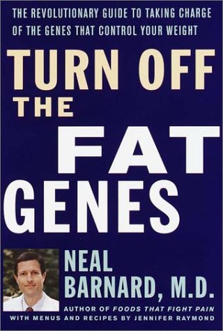 Turn Off the Fat Genes: The Revolutionary Guide to Taking Charge of the Genes That Control Your Weight