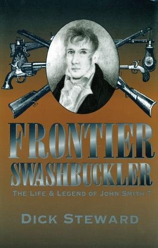 Frontier Swashbuckler: The Life and Legend of John Smith T (Missouri Biography Series)