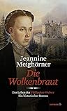Die Wolkenbraut. Das Leben der Philippine Welser. Ein historischer Roman (HAYMON TASCHENBUCH) by Jeannine Meighörner