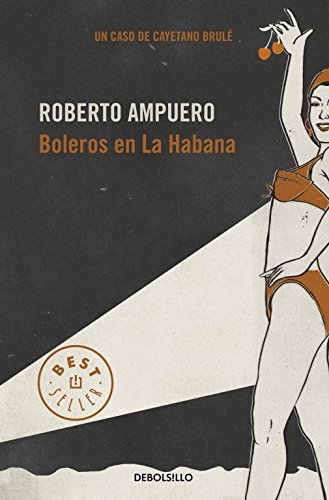 Download Boleros en La Habana (Detective Cayetano Brulé 2) (BEST SELLER) Download Boleros en La Habana (Detective Cayetano Brulé 2) (BEST SELLER)