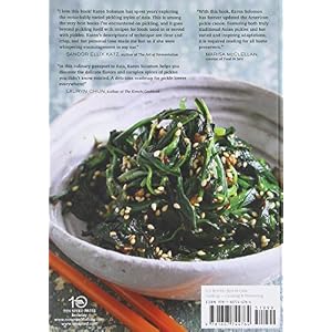 Asian Pickles: Sweet, Sour, Salty, Cured, and Fermented Preserves from Japan, Korea,