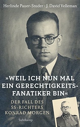Download »Weil ich nun mal ein Gerechtigkeitsfanatiker bin«: Der Fall des SS-Richters Konrad Morgen Download »Weil ich nun mal ein Gerechtigkeitsfanatiker bin«: Der Fall des SS-Richters Konrad Morgen