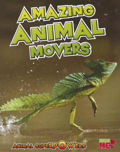 Preisvergleich Produktbild Amazing Animal Movers (Read Me!: Animal Superpowers)