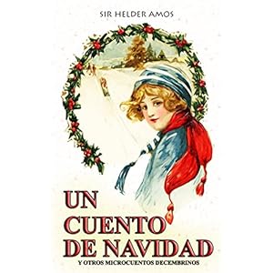 Un Cuento de Navidad: Y Otros Microcuentos Decembrinos