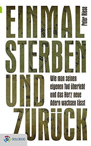 Download Einmal sterben und zurück: Wie man seinen eigenen Tod überlebt und das Herz neue Adern wachsen lässt Download Einmal sterben und zurück: Wie man seinen eigenen Tod überlebt und das Herz neue Adern wachsen lässt