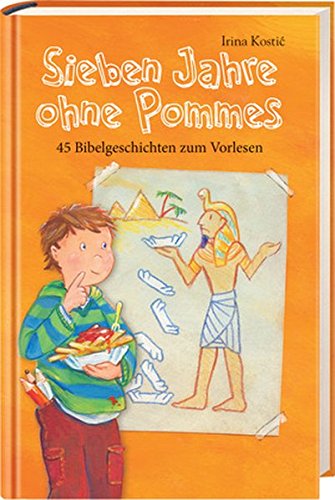 Preisvergleich Produktbild Sieben Jahre ohne Pommes: 45 Bibelgeschichten zum Vorlesen