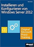 Image de Installieren und Konfigurieren von Windows Server 2012 - Original Microsoft Praxistraining: Praktisc