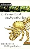 Image de Als Deutschland am Äquator lag. Eine Reise in die Urgeschichte