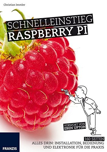Download Schnelleinstieg Raspberry Pi: Installation, Bedienung, Programmierung und Elektronik