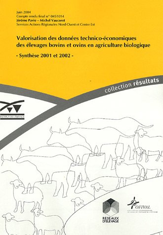 Valorisation des données technico-économiques des élevages ovins et bovins viande en agriculture biologique : Synhtèse 2001-2002 gratuit Valorisation des données technico-économiques des élevages ovins et bovins viande en agriculture biologique : Synhtèse 2001-2002 gratuit