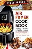 Air Fryer Cookbook: 100 Easy & Healthy Instant Pot Recipes For The Everyday Home, Delicious Guaranteed, Family-Approved Recipes to Fry, Bake, Grill, and Roast (English Edition)