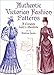 Authentic Victorian Fashion Patterns: A Complete Lady's Wardrobe (Dover Fashion and Costumes) by 