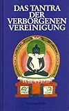 Das Tantra der Verborgenen Vereinigung. Guhyasamaja- Tantra by