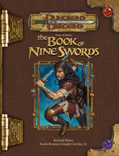 Tome of Battle: The Book of Nine Swords (Dungeons & Dragons d20 3.5 Fantasy Roleplaying) by Baker, Richard, Brunner, Frank, Carriker Jr., Joseph (2006) Hardcover