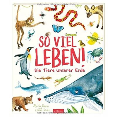 So viel Leben!: Die Tiere unserer Erde