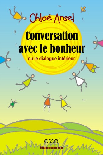 Download Conversation avec le bonheur - Ou le dialogue intérieur Download Conversation avec le bonheur - Ou le dialogue intérieur