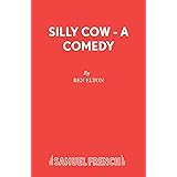 Silly Cow - A Comedy (Acting Edition)