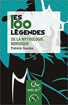 QUE SAIS JE les 100 légendes de la mythologie nordique