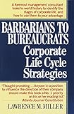 Barbarians to Bureaucrats: Corporate Life Cycle Strategies by