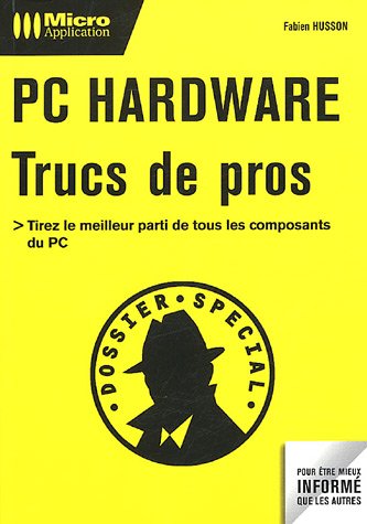 PC Hardware : Trucs de Pros francais PC Hardware : Trucs de Pros francais