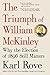 The Triumph of William McKinley: Why the Election of 1896 Still Matters by 