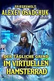 Der tägliche Grind - Im virtuellen Hamsterrad (Spiegelwelt Buch #1): LitRPG-Serie by