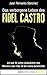 Das verborgene Leben des Fidel Castro: Ich war 20 Jahre Leibwächter des Maximo Lider. Das ist die wahre Geschichte by Juan Reinaldo Sanchez, Monika Buchgeister