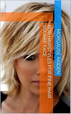 Bob Hairstyles For Fine Hair Square Face Ebook Morgause Raiden