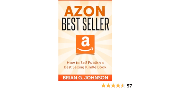 Azon Best Seller How To Publish A Best Selling Kindle Book English Edition Ebook Johnson Brian G Amazon De Kindle Shop