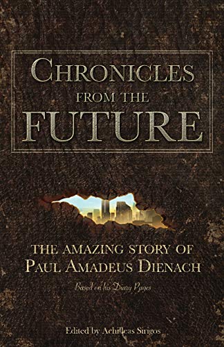 Chronicles From The Future: The amazing story of Paul Amadeus Dienach