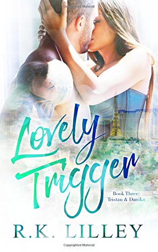 Lovely Trigger (Tristan & Danika) Lovely Trigger (Tristan & Danika)