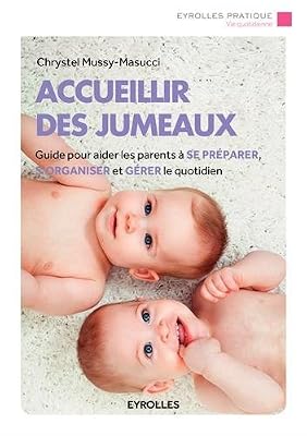 Eyrolles Accueillir des jumeaux: Guide pour aider les parents à se préparer, s'organiser et gérer le quotidien.