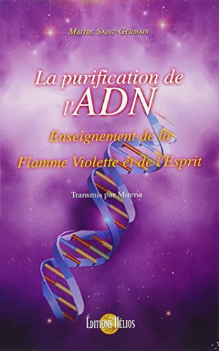 La purification de l'ADN - Enseignement de la Flamme Violette et de l'Esprit