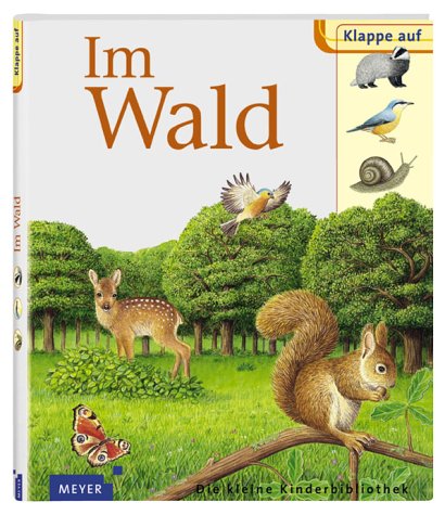 Meyers kleine Kinderbibliothek. Klappe auf - Im Wald