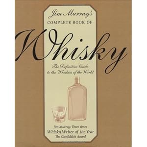 Jim Murray's Complete Book of Whisky The Definitive Guide to the Whiskies of the World by Jim Murray (1997-09-19)