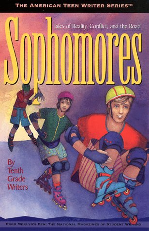 Sophomores: Tales of Reality, Conflict, and the Road by Tenth Grade Writers (American Teen Writer Series)