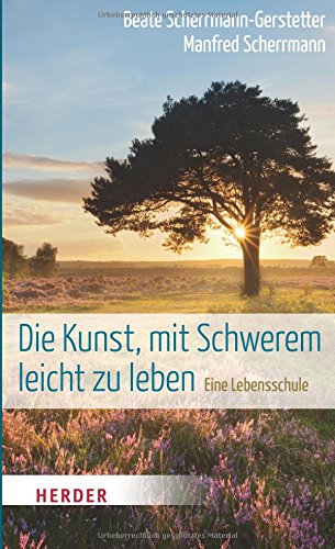 Download Die Kunst, mit Schwerem leicht zu leben Download Die Kunst, mit Schwerem leicht zu leben